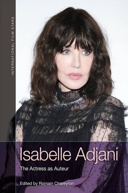 International Film Stars Isabelle Adjani: The Actress as Auteur, (Hardcover)