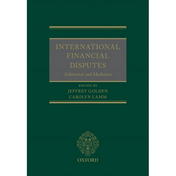 International Financial Disputes: Arbitration and Mediation, (Hardcover)