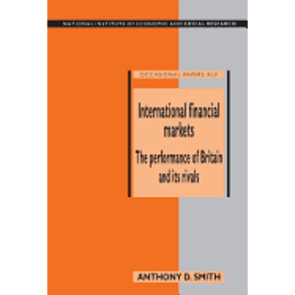 Pre-Owned International Financial Markets: The Performance of Britain and its Rivals (Hardcover 9780521431033) by Anthony D. Smith