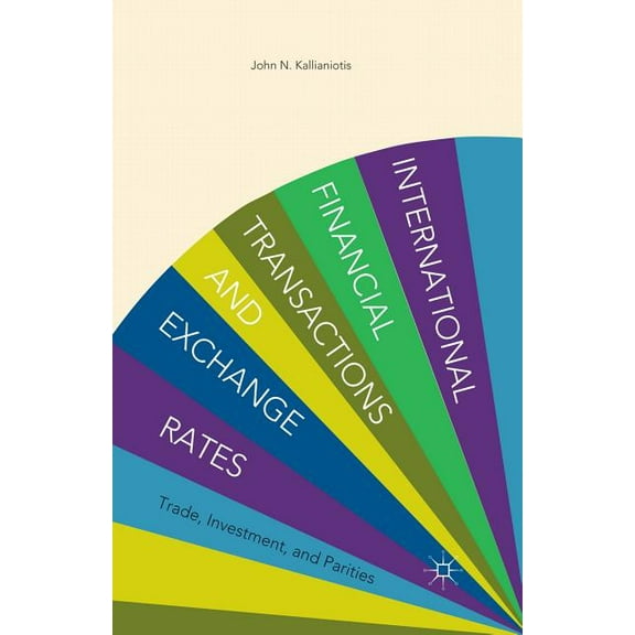 International Financial Transactions and Exchange Rates: Trade, Investment, and Parities, (Paperback)