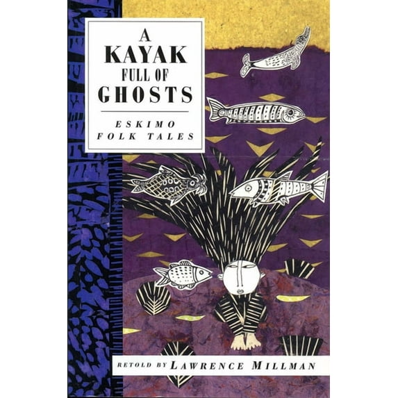 International Folk Tale Series: A Kayak Full of Ghosts : Eskimo Folk Tales (Paperback)