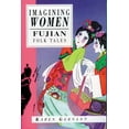 thumbnail image 1 of International Folk Tale Series: Imagining Women : Fujian Folk Tales (Paperback), 1 of 1