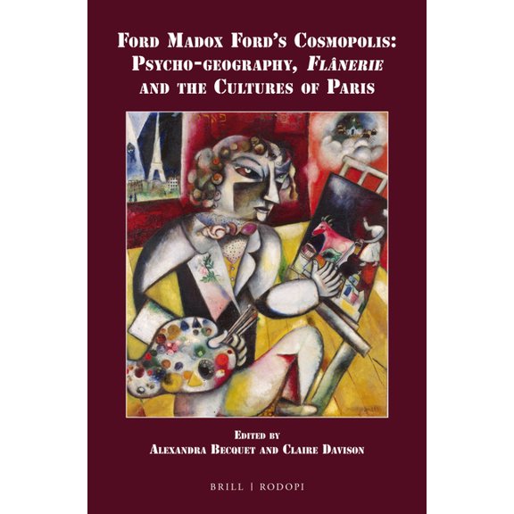 International Ford Madox Ford Studies Ford Madox Ford's Cosmopolis: Psycho-Geography, Flnerie and the Cultures of Paris, Book 15, (Paperback)