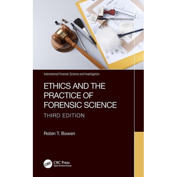 International Forensic Science and Inves Ethics and the Practice of Forensic Science, (Hardcover)
