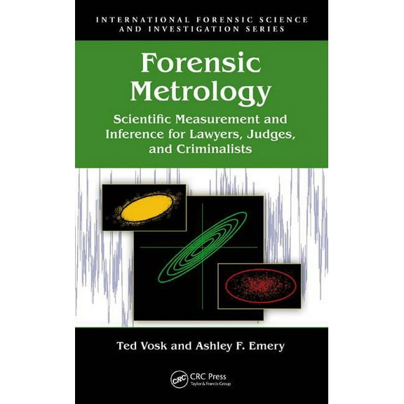 International Forensic Science and Inves Forensic Metrology: Scientific Measurement and Inference for Lawyers, Judges, and Criminalists, (Hardcover)