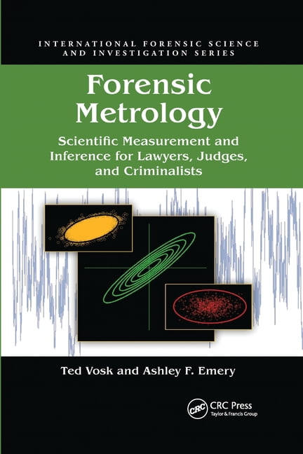International Forensic Science and Inves Forensic Metrology: Scientific Measurement and Inference for Lawyers, Judges, and Criminalists, (Paperback)