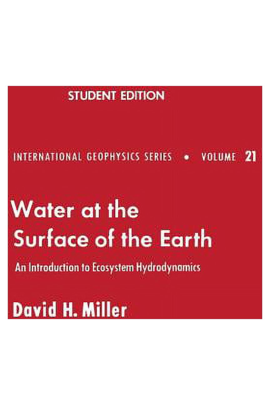 International Geophysics (Paperback) Water at the Surface of Earth: An Introduction to Ecosystem Hydrodynamics, Book 21, (Paperback)
