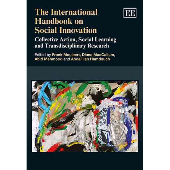 International Handbook on Social Innovation : Collective Action, Social Learning and Transdisciplinary Research