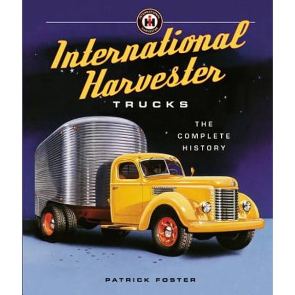 Pre-Owned International Harvester Trucks: The Complete History, 9780760348604, 076034860X, Hardcover,