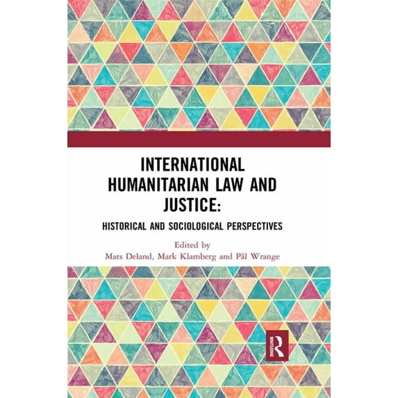International Humanitarian Law and Justice: Historical and Sociological Perspectives, (Paperback)