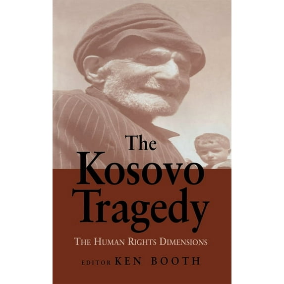 International Journal of Human Rights (H The Kosovo Tragedy: The Human Rights Dimensions, (Hardcover)