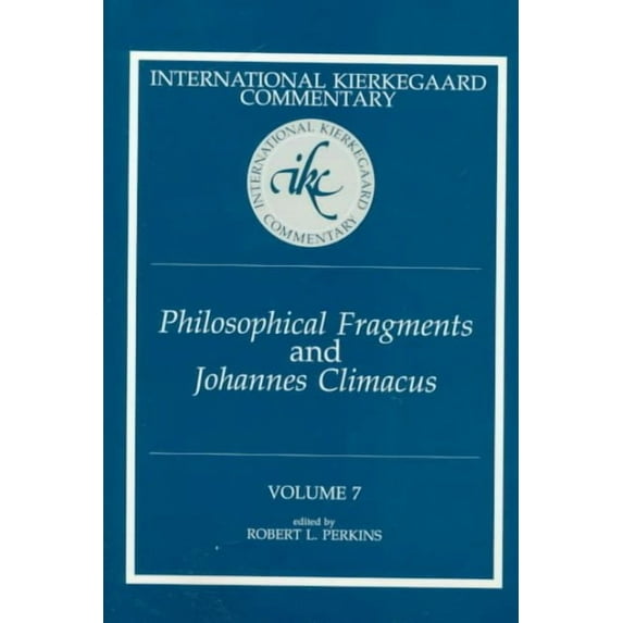 International Kierkegaard Commentary: International Kierkegaard Commentary Volume 7: Philosophical fragments and Johannes Climacus (Hardcover)