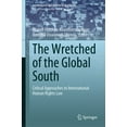 thumbnail image 1 of International Law and the Global South The Wretched of the Global South: Critical Approaches to International Human Rights Law, (Hardcover), 1 of 1