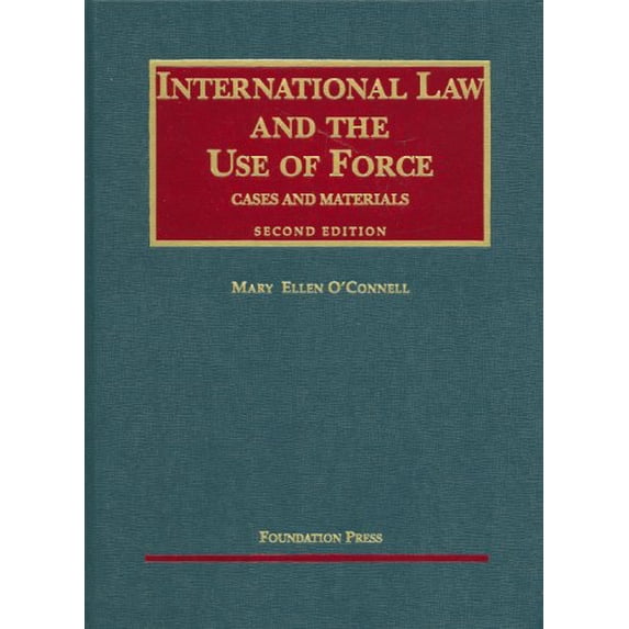Pre-Owned O'Connell's International Law and the Use of Force, Cases and Materials, 2D (Hardcover) 159941340X 9781599413402