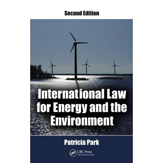 International Law for Energy and the Environment Hardcover 1439870969 9781439870969 Patricia Park