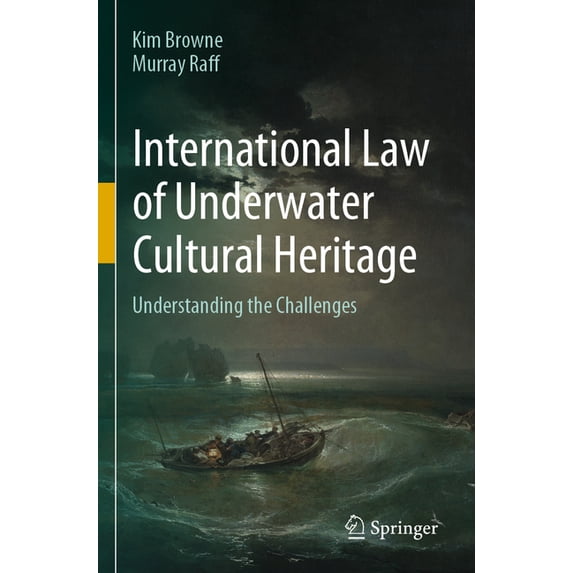 International Law of Underwater Cultural Heritage: Understanding the Challenges, (Paperback)