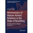 thumbnail image 1 of International Library of Environmental, Hermeneutics of Human-Animal Relations in the Wake of Rewilding: The Ethical Guide to Ecological Discomforts, Book 30, (Paperback), 1 of 1