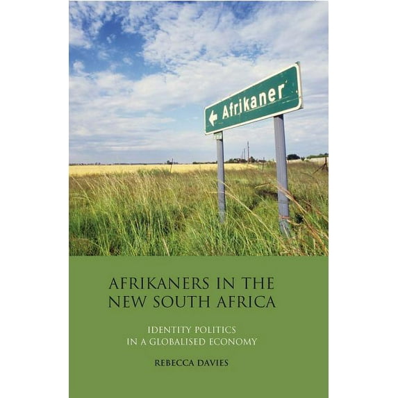 International Library of African Studies Afrikaners in the New South Africa: Identity Politics in a Globalised Economy, Book 23, (Hardcover)