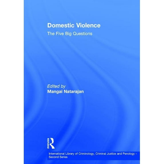 International Library of Criminology, Cr Domestic Violence: The Five Big Questions, (Hardcover)