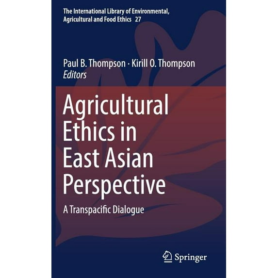 International Library of Environmental, Agricultural Ethics in East Asian Perspective: A Transpacific Dialogue, Book 27, (Hardcover)