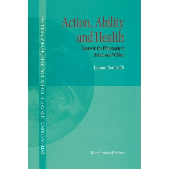 International Library of Ethics, Law, an Action, Ability and Health: Essays in the Philosophy of Action and Welfare, Book 1, (Paperback)