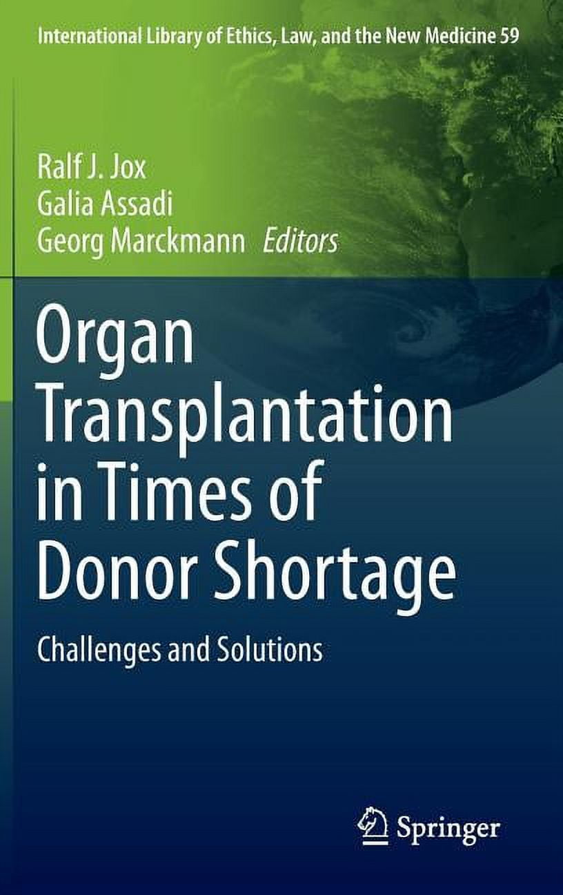 International Library of Ethics, Law, and the New Medicine: Organ Transplantation in Times of Donor Shortage: Challenges and Solutions (Hardcover)