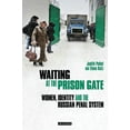 thumbnail image 1 of International Library of Human Geography: Waiting at the Prison Gate: Women, Identity and the Russian Penal System (Hardcover), 1 of 1