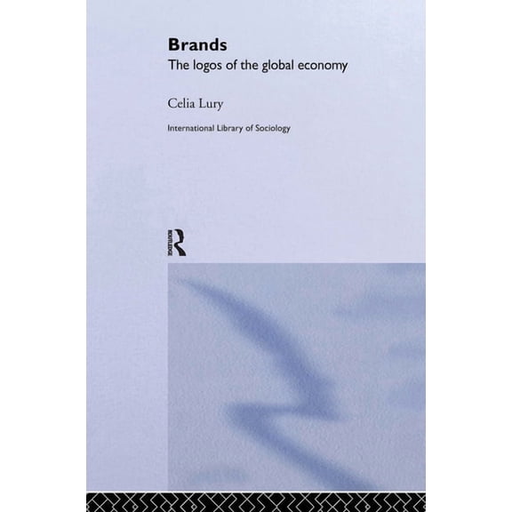 International Library of Sociology Brands: The Logos of the Global Economy, (Hardcover)