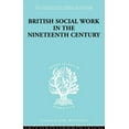 thumbnail image 1 of International Library of Sociology British Social Work in the Nineteenth Century, (Paperback), 1 of 1