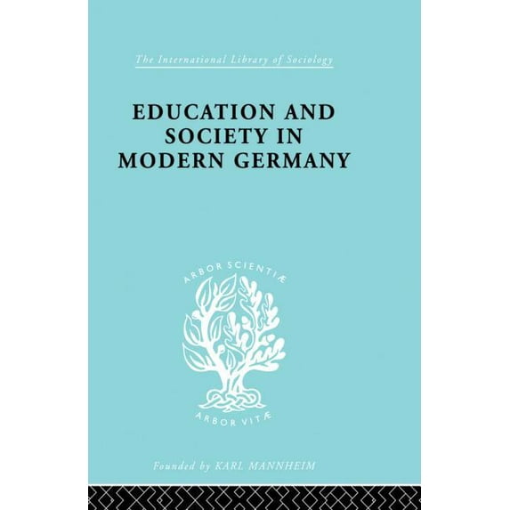 International Library of Sociology Education & Society in Modern Germany, (Paperback)