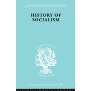 International Library of Sociology History of Socialism An Historical Comparative Study of Socialism, Communism, Utopia, Paperback
