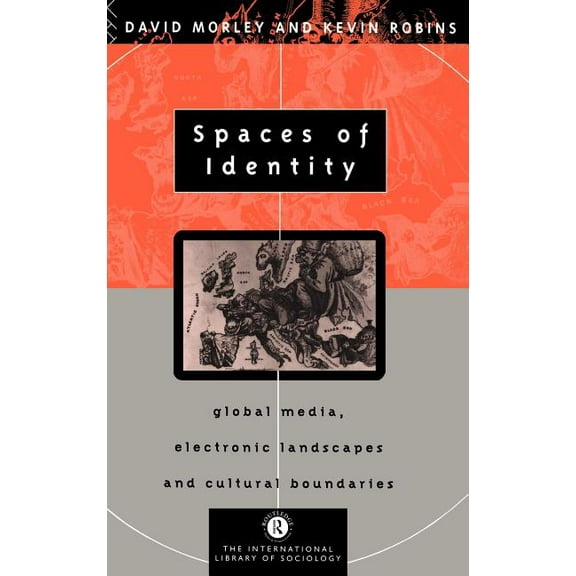 International Library of Sociology Spaces of Identity: Global Media, Electronic Landscapes and Cultural Boundaries, (Hardcover)