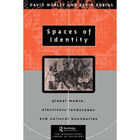 International Library of Sociology Spaces of Identity: Global Media, Electronic Landscapes and Cultural Boundaries, (Paperback)