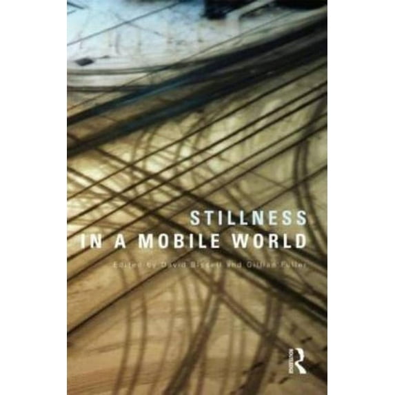 International Library of Sociology Stillness in a Mobile World, (Hardcover)