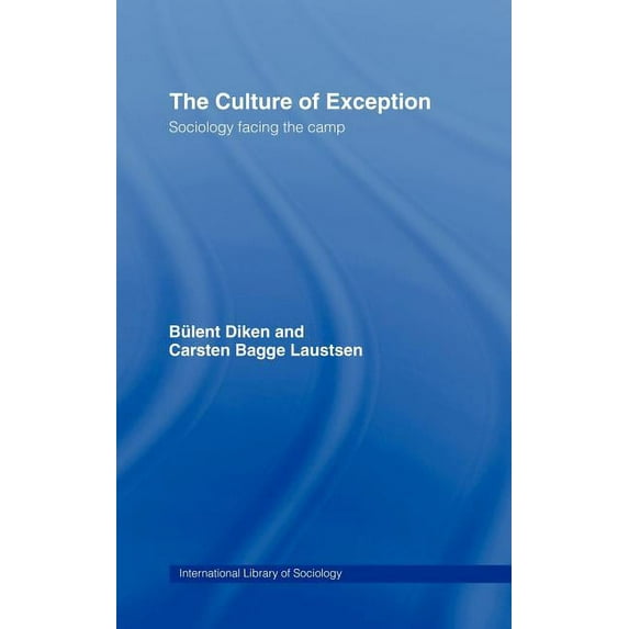 International Library of Sociology The Culture of Exception: Sociology Facing the Camp, (Hardcover)