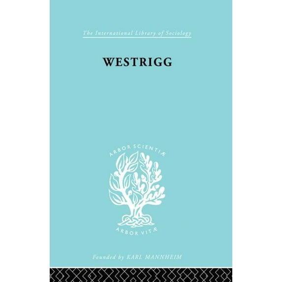 International Library of Sociology Westrigg, (Paperback)