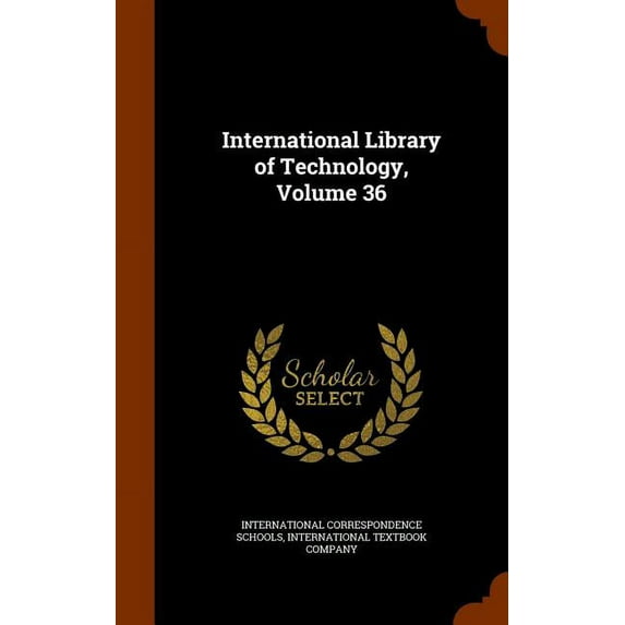 International Library of Technology, Volume 36 (Hardcover)
