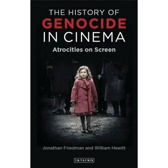 International Library of Twentieth Centu The History of Genocide in Cinema: Atrocities on Screen, (Hardcover)