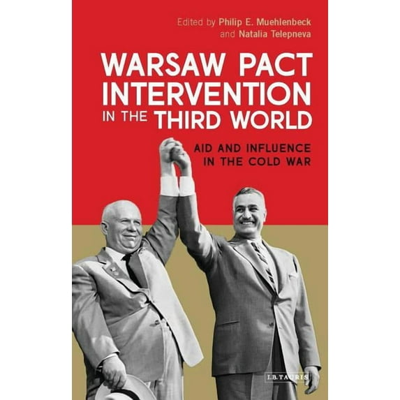 International Library of Twentieth Centu Warsaw Pact Intervention in the Third World: Aid and Influence in the Cold War, (Paperback)