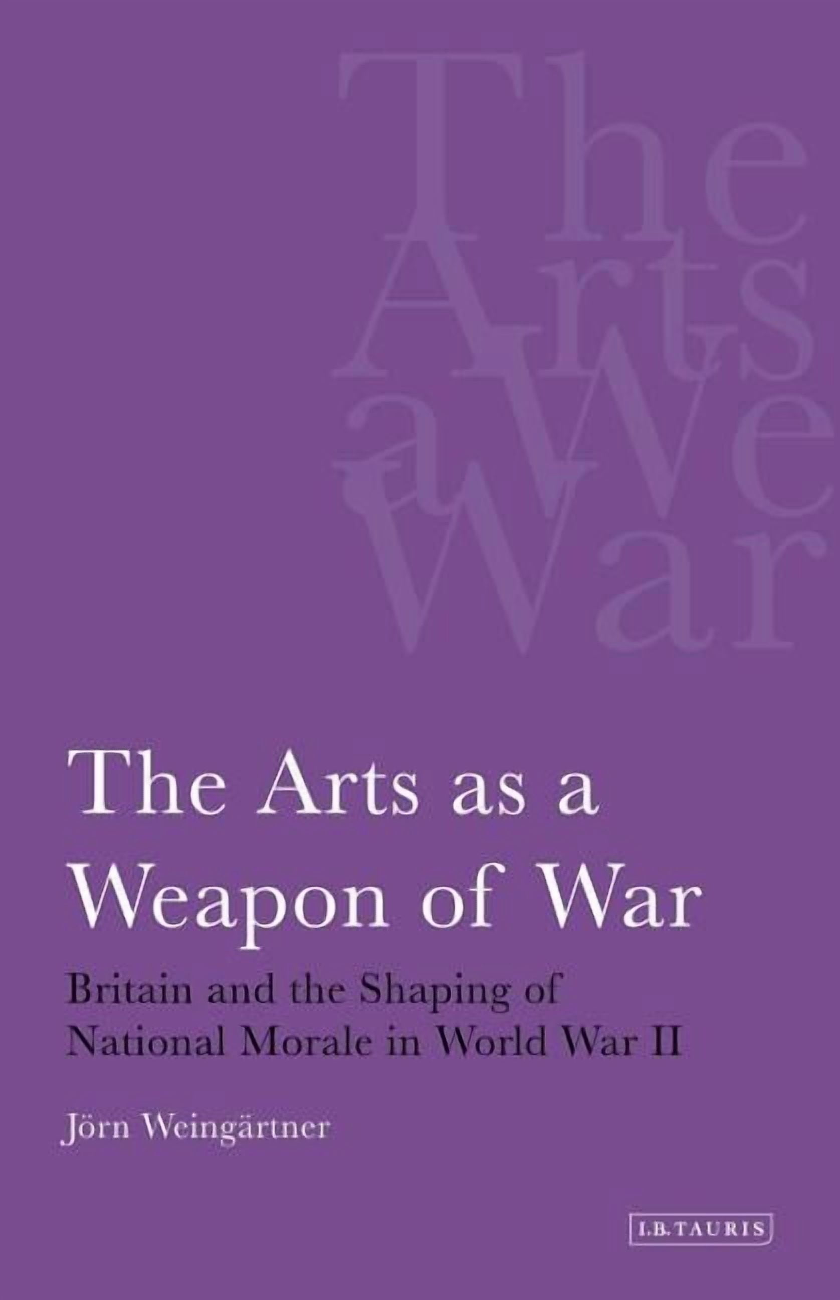 International Library of War Studies The Arts as a Weapon of War ...
