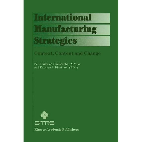 International Manufacturing Strategies: Context, Content and Change, (Paperback)