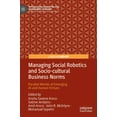 thumbnail image 1 of International Marketing and Management R Managing Social Robotics and Socio-Cultural Business Norms: Parallel Worlds of Emerging AI and Human Virtues, (Hardcover), 1 of 1