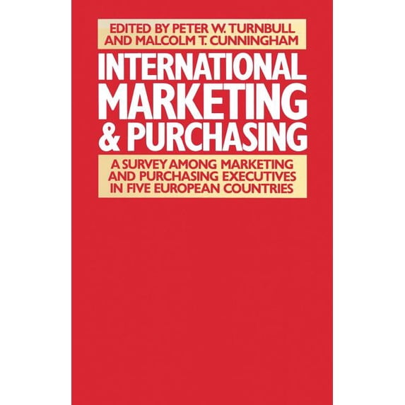 International Marketing and Purchasing: A Survey Among Marketing and Purchasing Executives in Five European Countries, (Paperback)