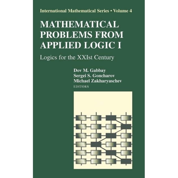 International Mathematical Mathematical Problems from Applied Logic I: Logics for the Xxist Century, Book 4, (Hardcover)