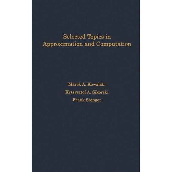 International Monographs on Computer Sci Selected Topics in Approximation and Computation, Book 12, (Hardcover)