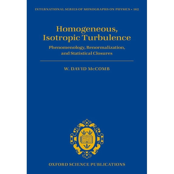 International Monographs on Physics Homogeneous, Isotropic Turbulence, (Hardcover)