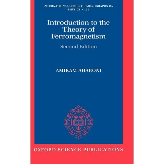 International Monographs on Physics Introduction to the Theory of Ferromagnetism, Book 109, (Hardcover)