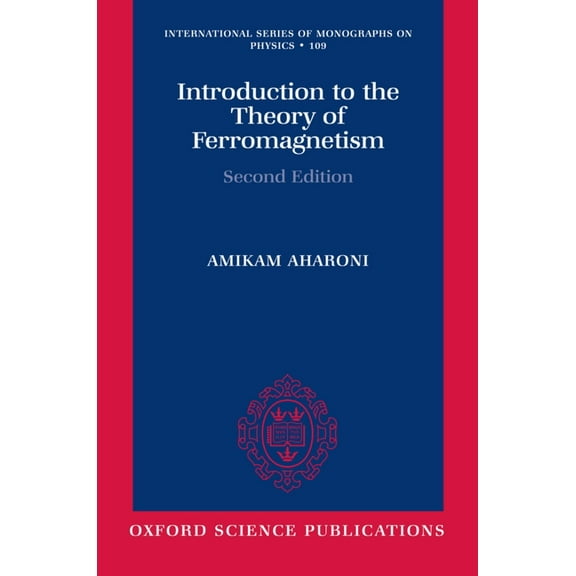 International Monographs on Physics Introduction to the Theory of Ferromagnetism, Book 109, (Paperback)