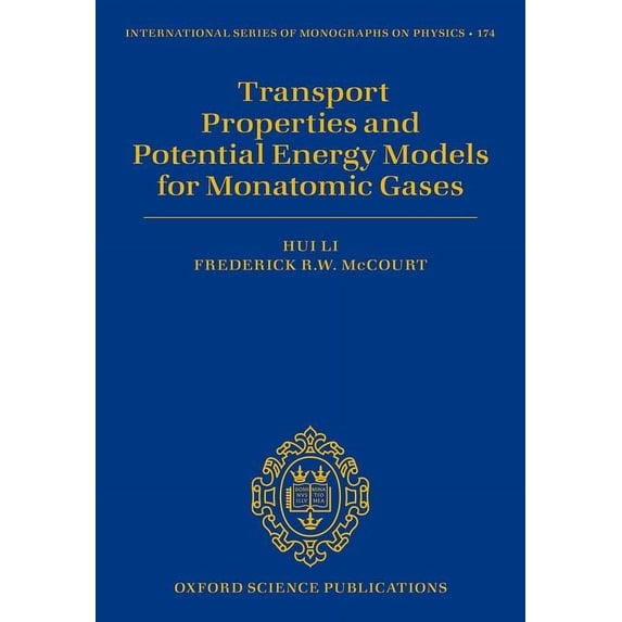 International Monographs on Physics Transport Properties and Potential Energy Models for Monatomic Gases, (Hardcover)