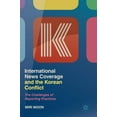 thumbnail image 1 of International News Coverage and the Korean Conflict: The Challenges of Reporting Practices, (Hardcover), 1 of 1